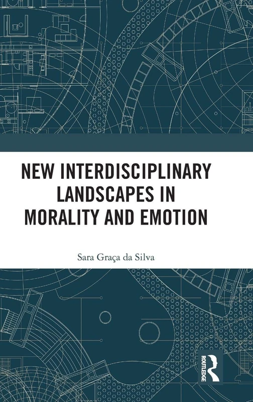 Routledge - New Interdisciplinary Landscapes in Morality and Emotion