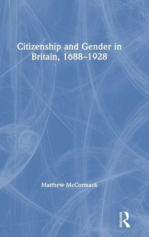 Citizenship and Gender in Britain, 1688-1928