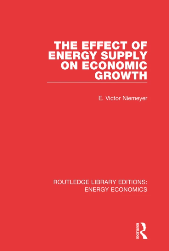 The Effect of Energy Supply on Economic Growth (Routledge Library Editions: Energy Economics)