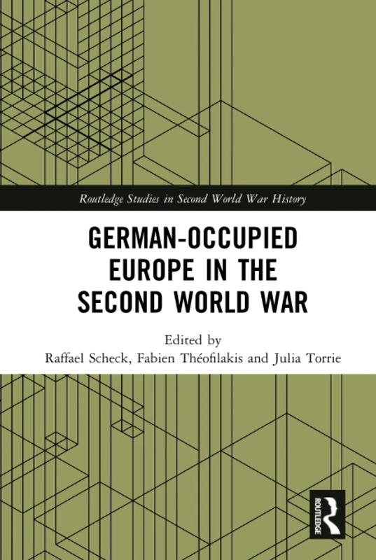 German-occupied Europe in the Second World War (Routledge Studies in Second World War History)