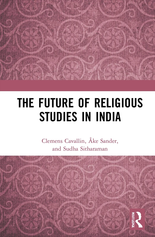 Routledge - The Future of Religious Studies in India (Book)