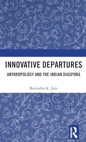 Routledge Innovative Departures: Anthropology and Indian Diaspora
