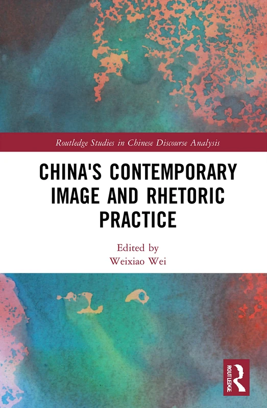 Routledge China's Contemporary Image and Rhetoric Practice