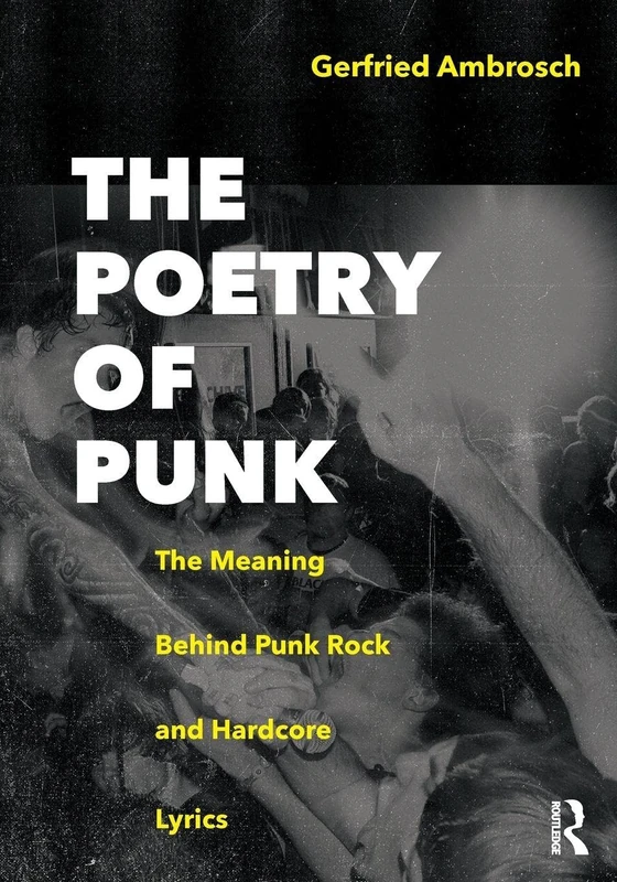 The Poetry of Punk: The Meaning Behind Punk Rock and Hardcore Lyrics