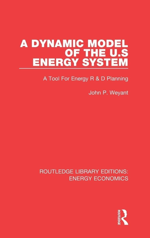 A Dynamic Model of the US Energy System: A Tool For Energy R & D Planning (Routledge Library Editions: Energy Economics)