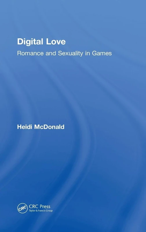 Digital Love: Romance and Sexuality in Games