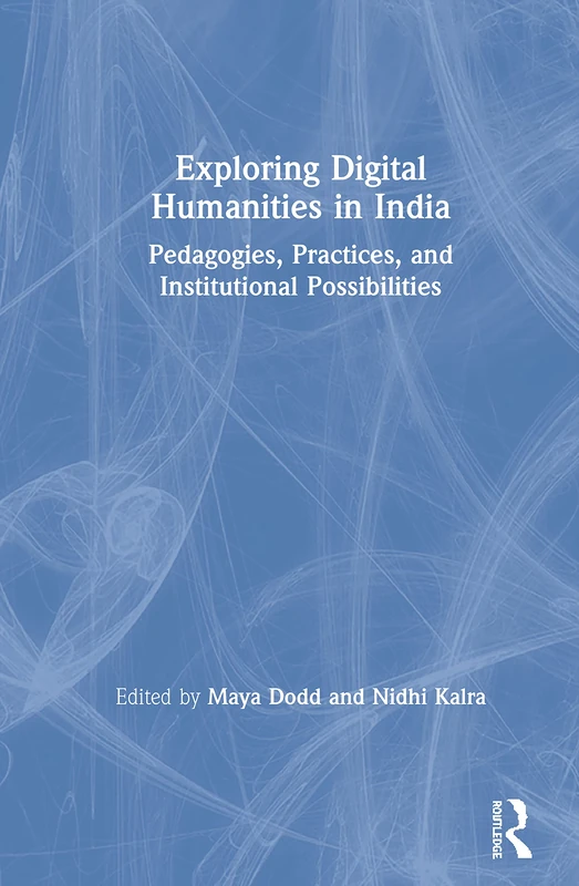 Routledge Exploring Digital Humanities in India - Academic Book