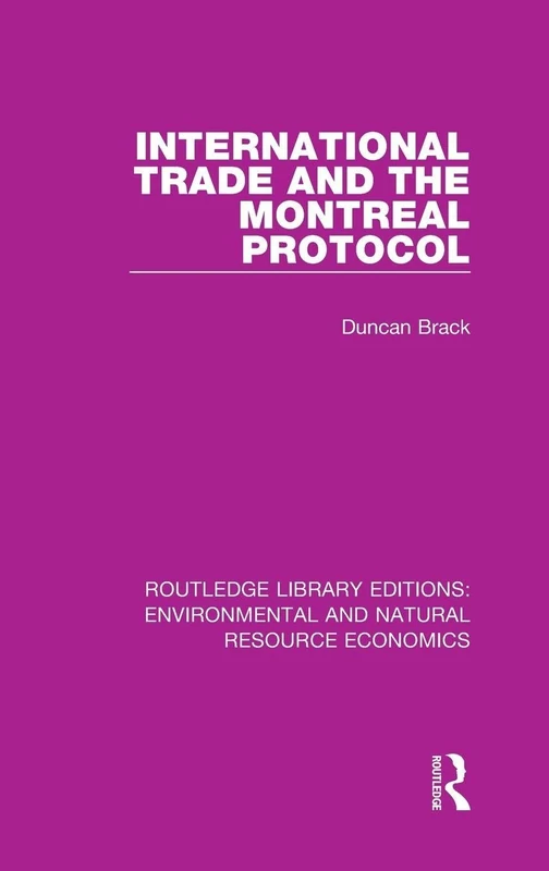 International Trade and the Montreal Protocol: 1 (Routledge Library Editions: Environmental and Natural Resource Economics)