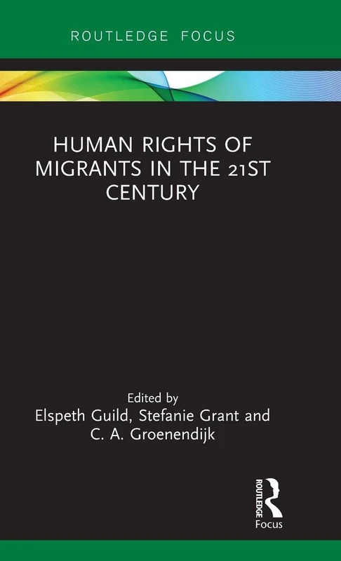Human Rights of Migrants in the 21st Century (Routledge Studies in Liberty and Security)