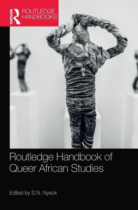 Routledge Handbook of Queer African Studies (Routledge Handbooks)