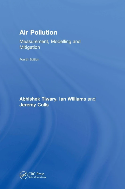 Air Pollution: Measurement, Modelling and Mitigation, Fourth Edition