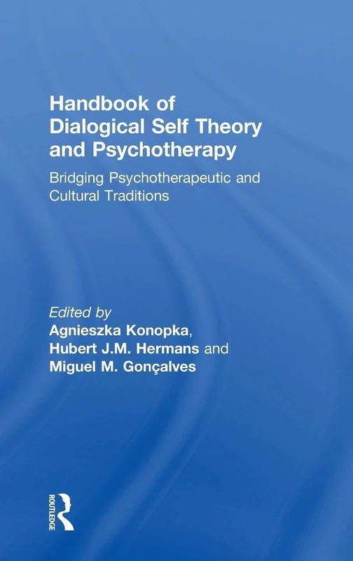 Handbook of Dialogical Self Theory and Psychotherapy: Bridging Psychotherapeutic and Cultural Traditions