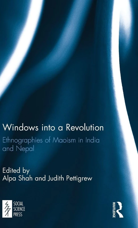 Windows into a Revolution: Ethnographies of Maoism in India and Nepal