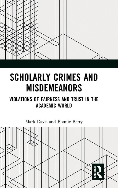 Scholarly Crimes and Misdemeanors: Violations of Fairness and Trust in the Academic World