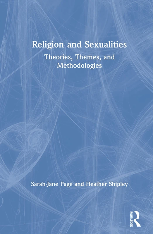 Routledge Religion and Sexualities: Theories and Methodologies