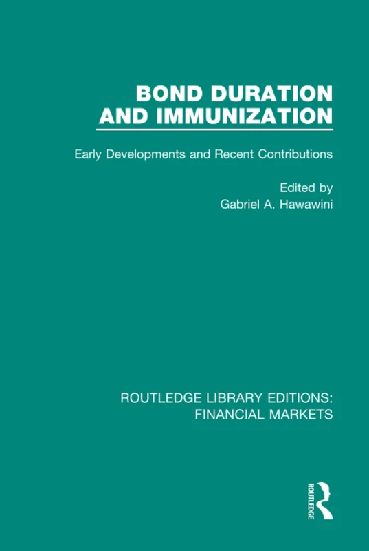 Bond Duration and Immunization: Early Developments and Recent Contributions: 1 (Routledge Library Editions: Financial Markets)