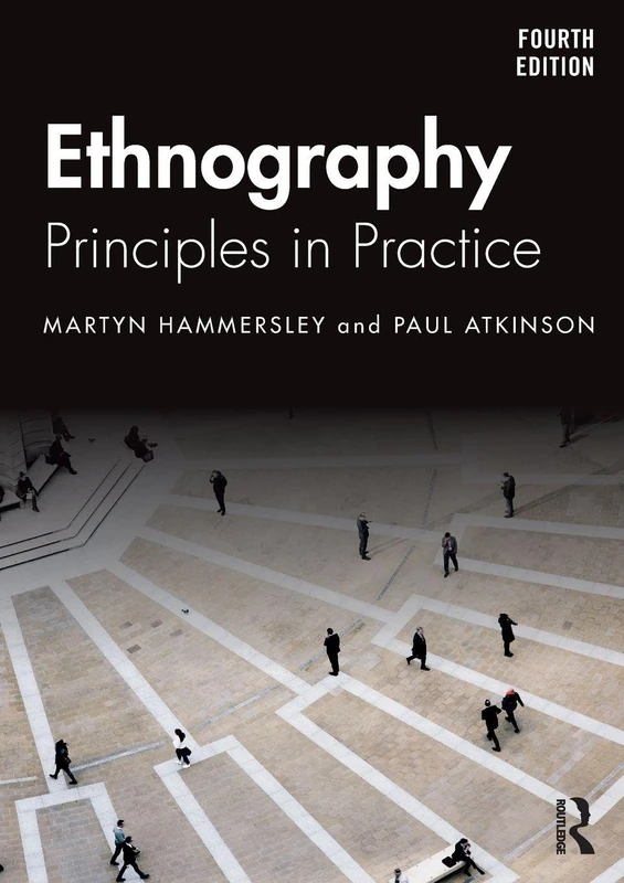 Routledge Ethnography: Principles in Practice - 4th Edition