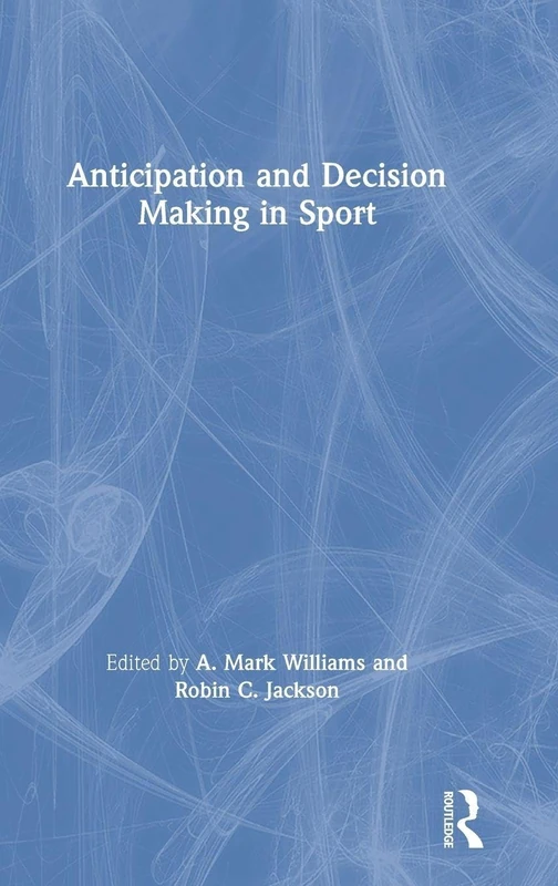 Anticipation and Decision Making in Sport: Theories and Applications - Image 1