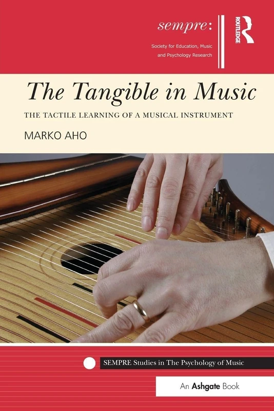 The Tangible in Music: The Tactile Learning of a Musical Instrument (SEMPRE Studies in The Psychology of Music) - Image 1