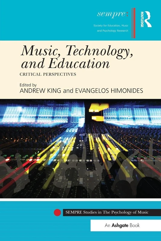 Music, Technology, and Education: Critical Perspectives (SEMPRE Studies in The Psychology of Music)