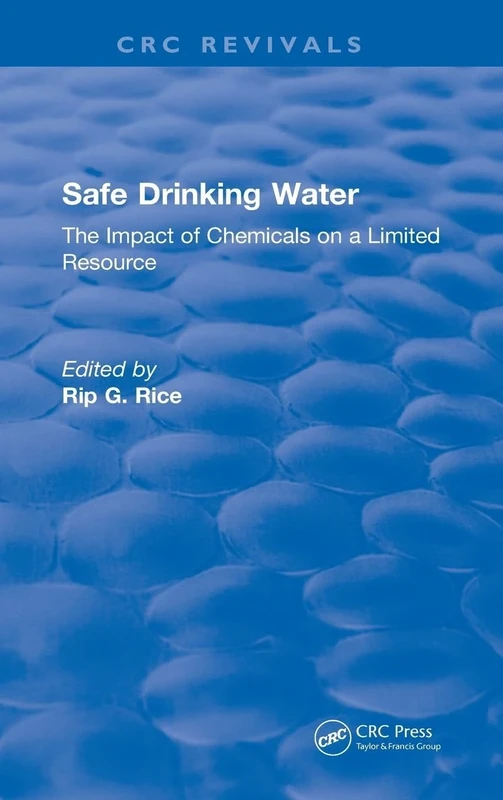 Safe Drinking Water: The Impact of Chemicals on a Limited Resource (CRC Press Revivals)