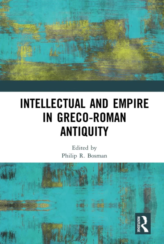 Routledge - Intellectual and Empire in Greco-Roman Antiquity