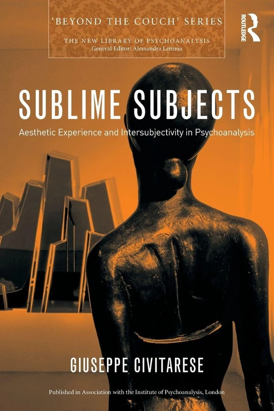Sublime Subjects: Aesthetic Experience and Intersubjectivity in Psychoanalysis (The New Library of Psychoanalysis 'Beyond the Couch' Series) - Image 1