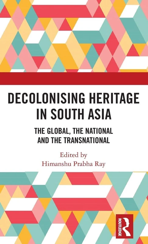 Routledge Decolonising Heritage in South Asia - History Book