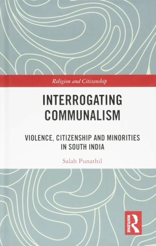 Routledge Interrogating Communalism - South India Book