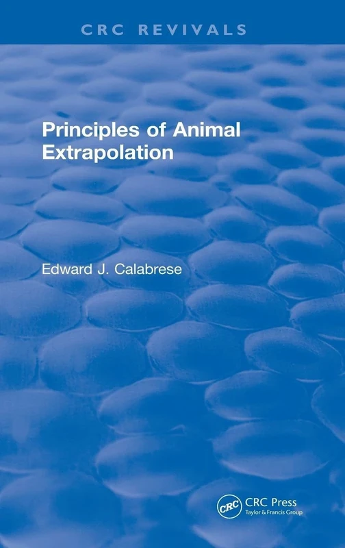 Revival: Principles of Animal Extrapolation (1991) (CRC Press Revivals)