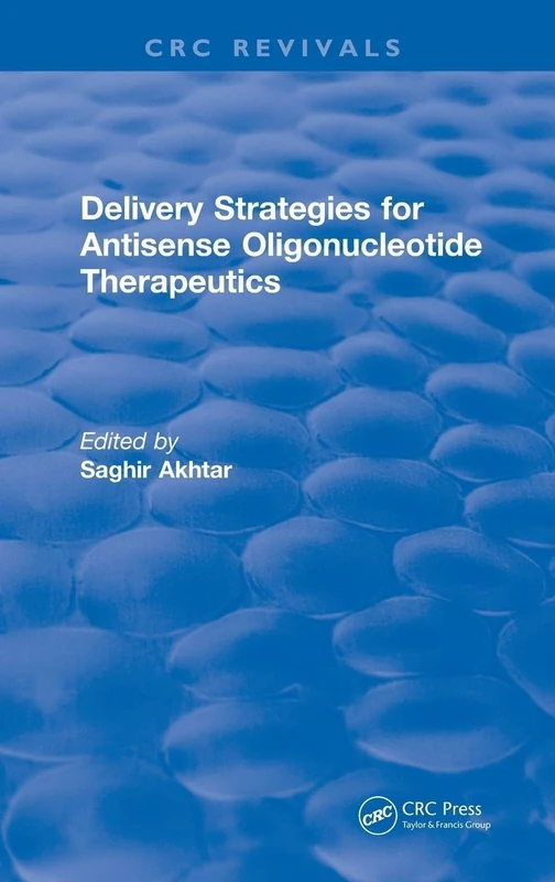 Revival: Delivery Strategies for Antisense Oligonucleotide Therapeutics (1995) (CRC Press Revivals)