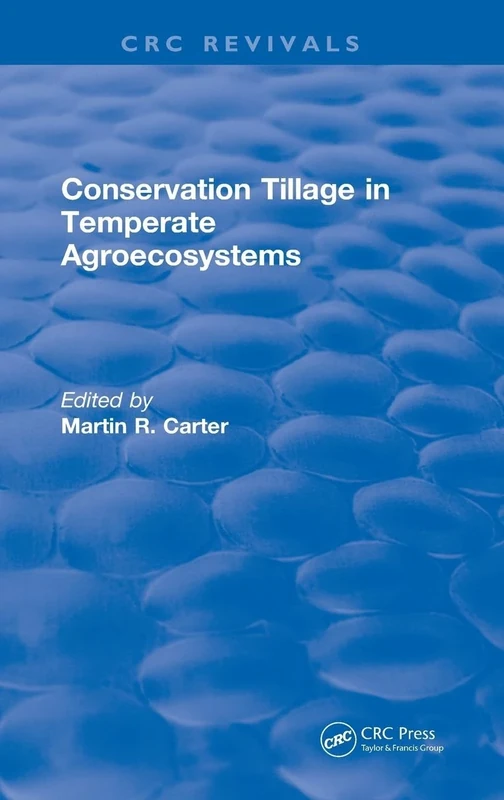 Conservation Tillage in Temperate Agroecosystems (CRC Press Revivals)
