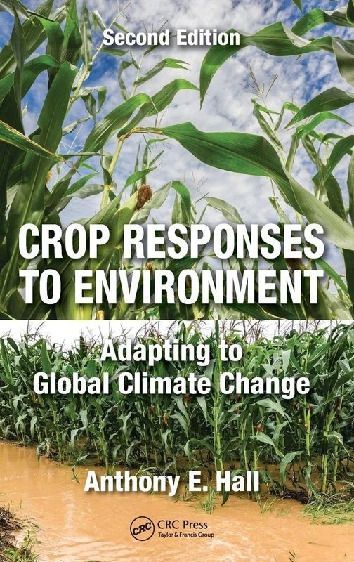 Crop Responses to Environment: Adapting to Global Climate Change, Second Edition
