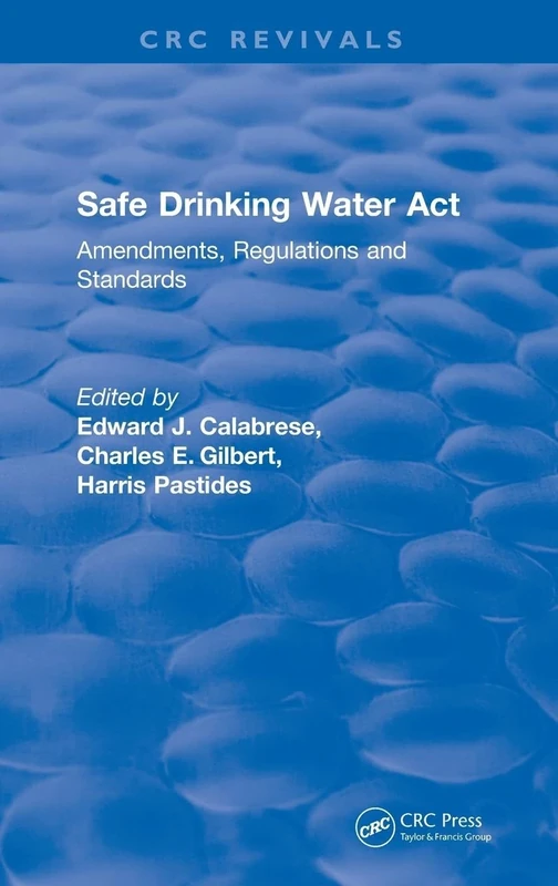 Revival: Safe Drinking Water Act (1989): Amendments, Regulations and Standards (CRC Press Revivals)