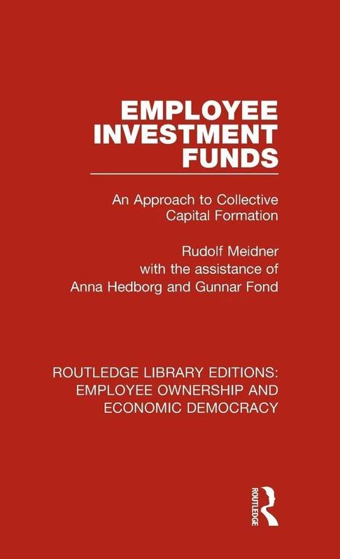 Employee Investment Funds: An Approach to Collective Capital Formation: 5 (Routledge Library Editions: Employee Ownership and Economic Democracy)