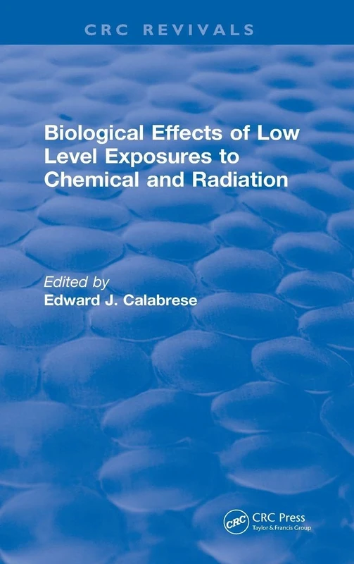 Biological Effects of Low Level Exposures to Chemical and Radiation (CRC Press Revivals)