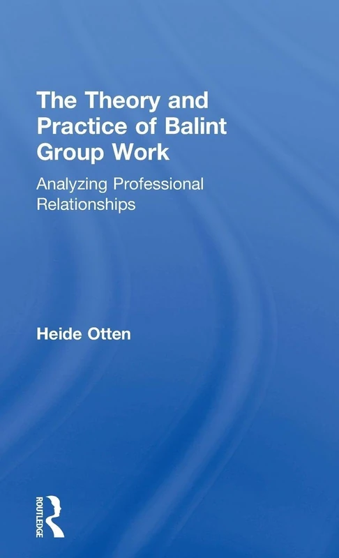 Routledge - The Theory and Practice of Balint Group Work