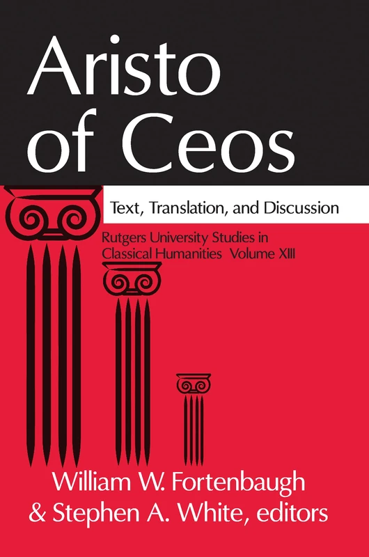 Aristo of Ceos: Text, Translation, and Discussion (Rutgers University Studies in Classical Humanities)