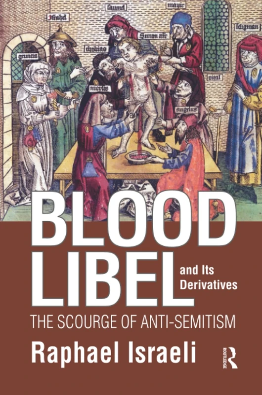 Blood Libel and Its Derivatives: The Scourge of Anti-Semitism