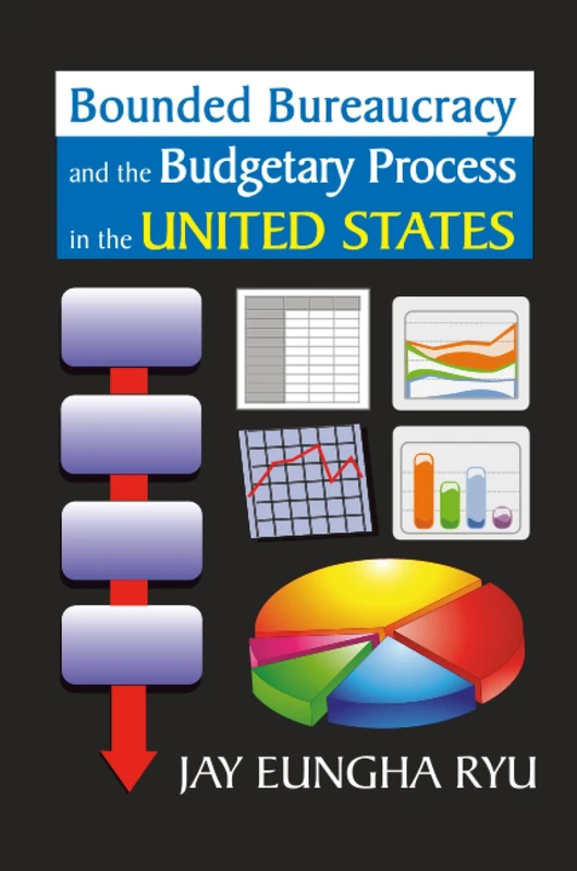 Bounded Bureaucracy and the Budgetary Process in the United States