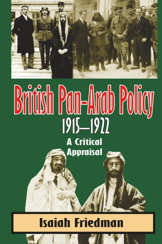British Pan-Arab Policy, 1915-1922: A Critical Appraisal