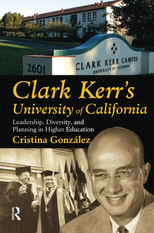 Clark Kerr's University of California: Leadership, Diversity, and Planning in Higher Education