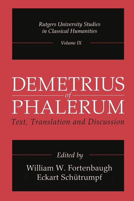 Demetrius of Phalerum: Text, Translation and Discussion (Rutgers University Studies in Classical Humanities)