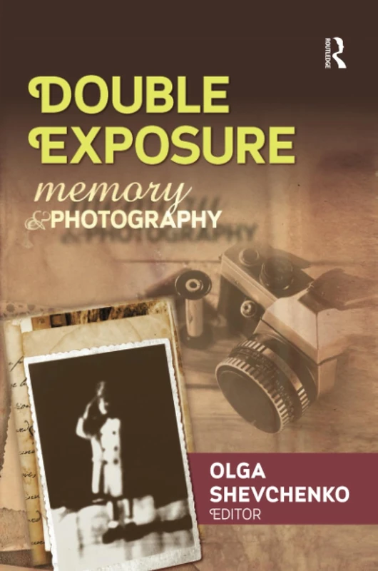 Double Exposure: Memory and Photography (Memory and Narrative)
