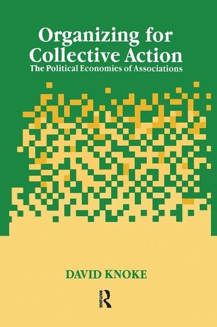 Organizing for Collective Action: The Political Economies of Associations (Social Institutions and Social Change Series)