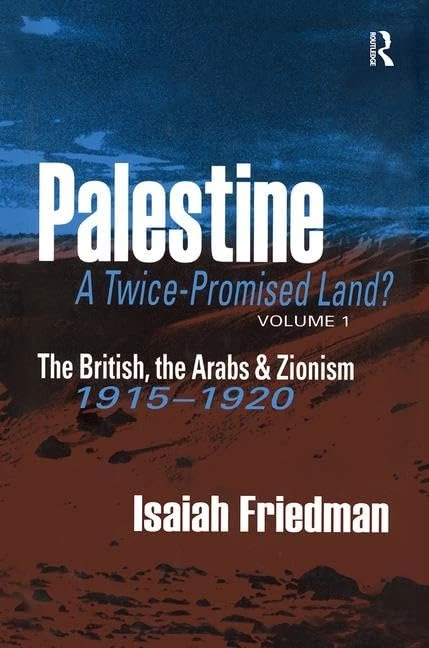 Palestine: A Twice-Promised Land?: The British, the Arabs & Zionism 1915–1920: 1