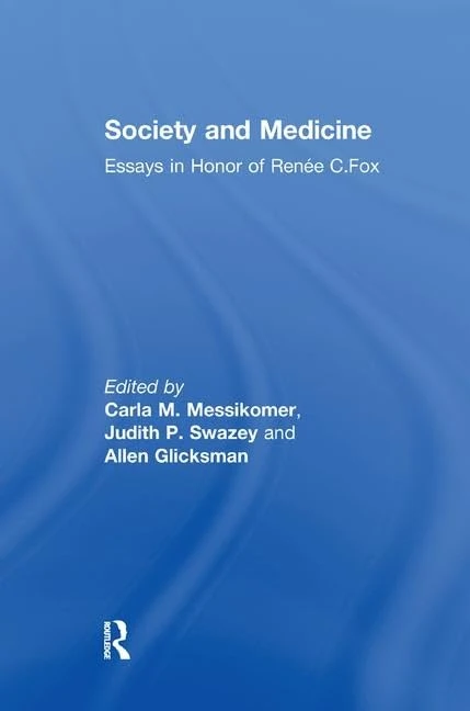 Society and Medicine: Essays in Honor of Renee C.Fox - Image 1