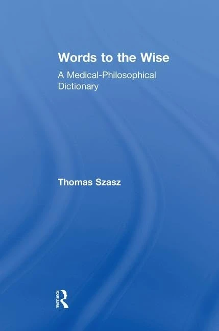 Words to the Wise: A Medical-Philosophical Dictionary