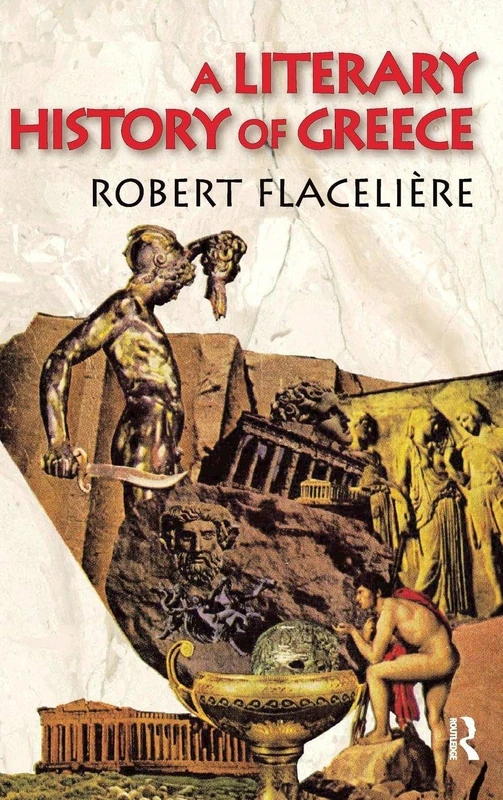 Routledge - A Literary History of Greece by Robert Flaceliere
