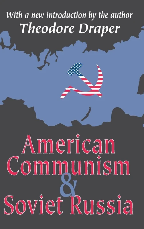 American Communism and Soviet Russia: With a new introduction by the author